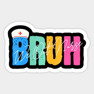 cute Bruh We Out Nurse End Of School Year Teacher Summer Sticker